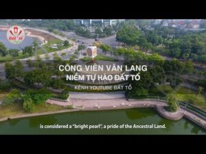 Công viên Văn Lang: Niềm tự hào Đất Tổ