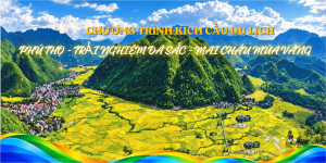 Chương trình kích cầu Du lịch Phú Thọ – Trải nghiệm đa sắc – Mai Châu mùa vàng