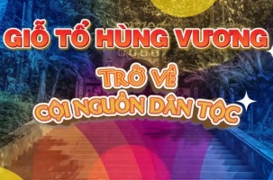 Giỗ Tổ Hùng Vương - Trở về cội nguồn dân tộc